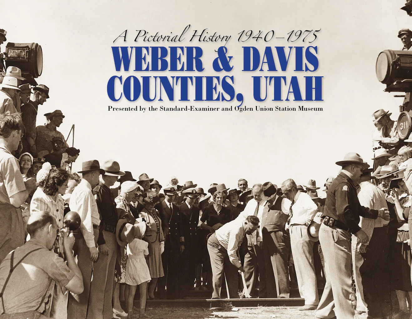 A Pictorial History of 1940-1975: Weber & Davis Counties, Utah