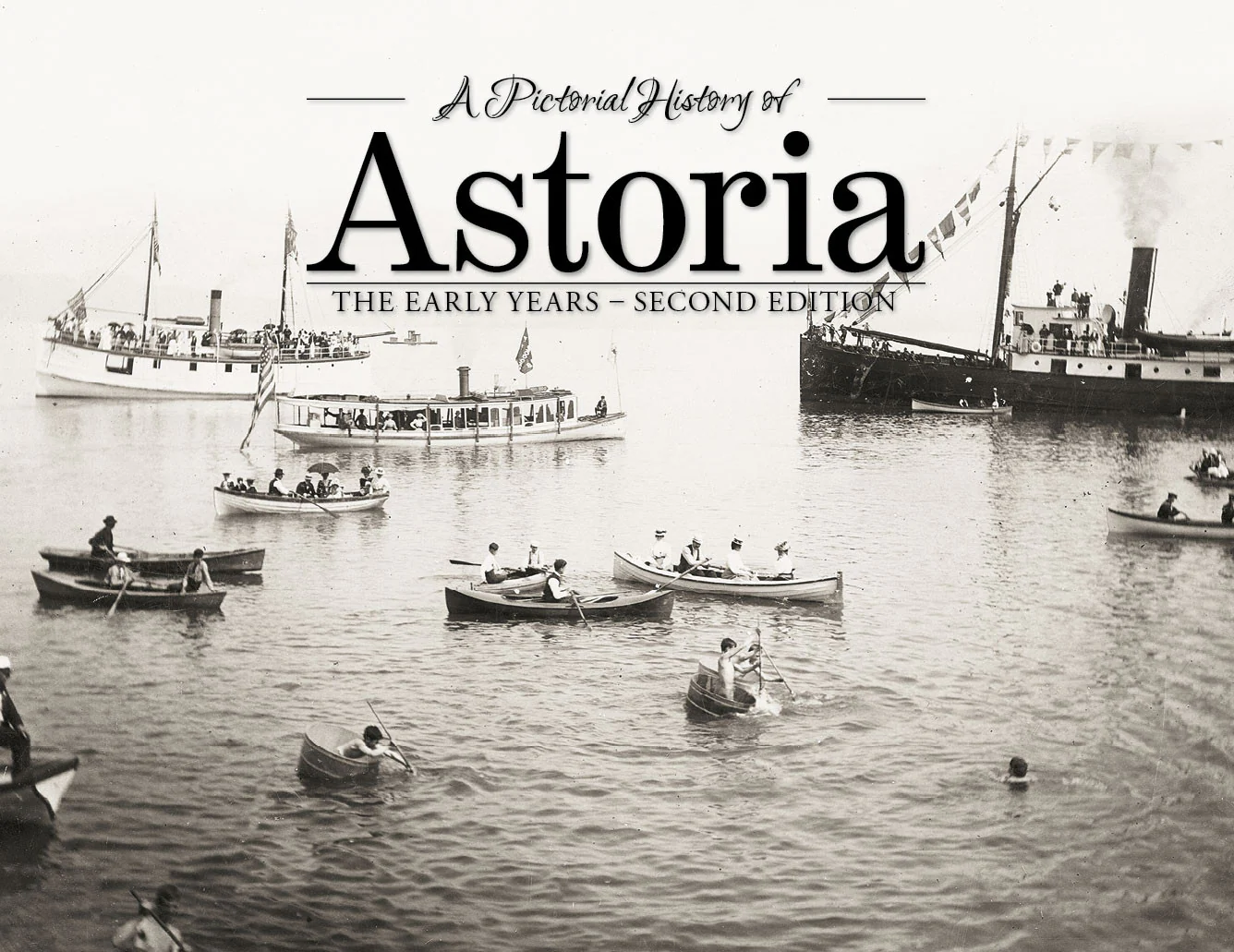 A Pictorial History of: Astoria: The Early Years - Second Edition