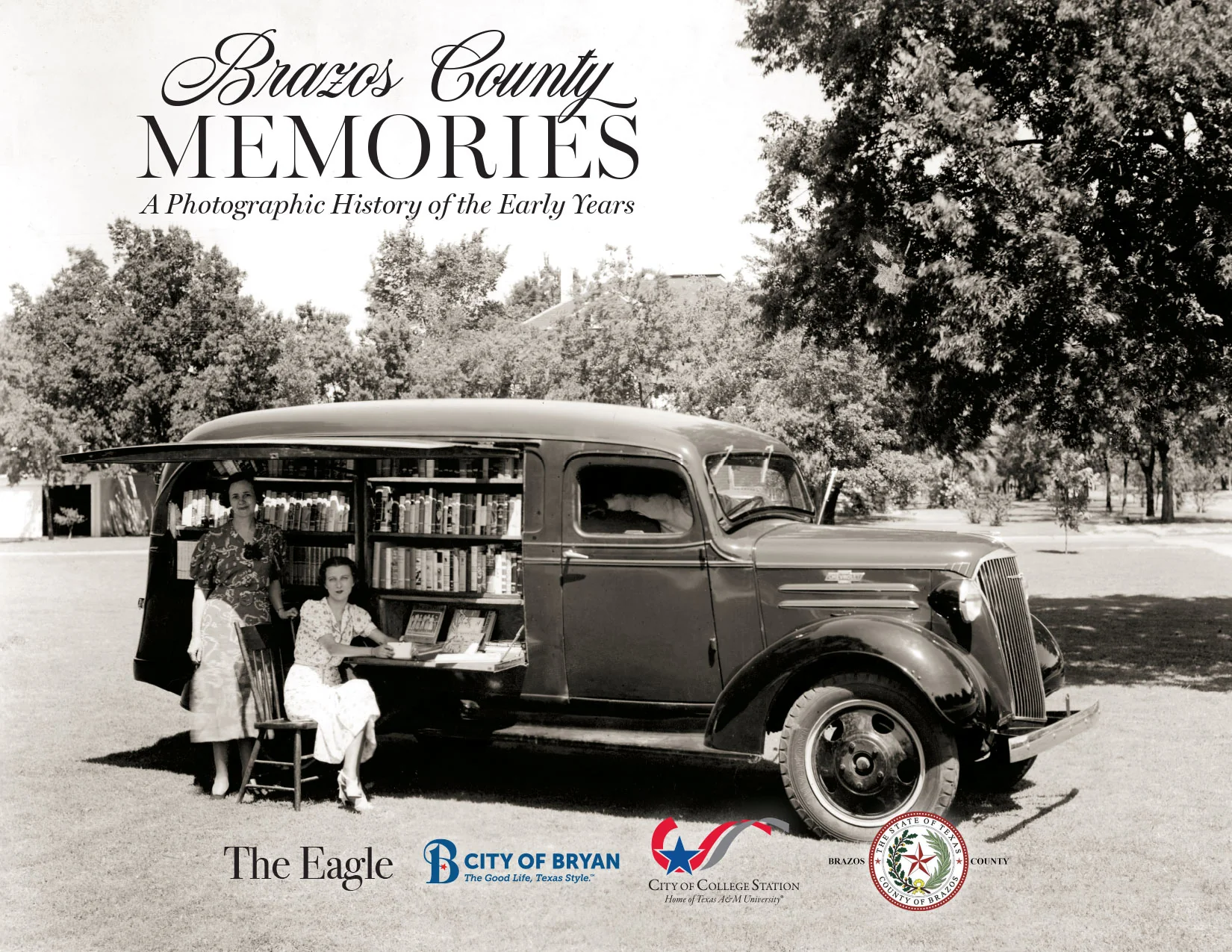Brazos County Memories: A Photographic History of the Early Years