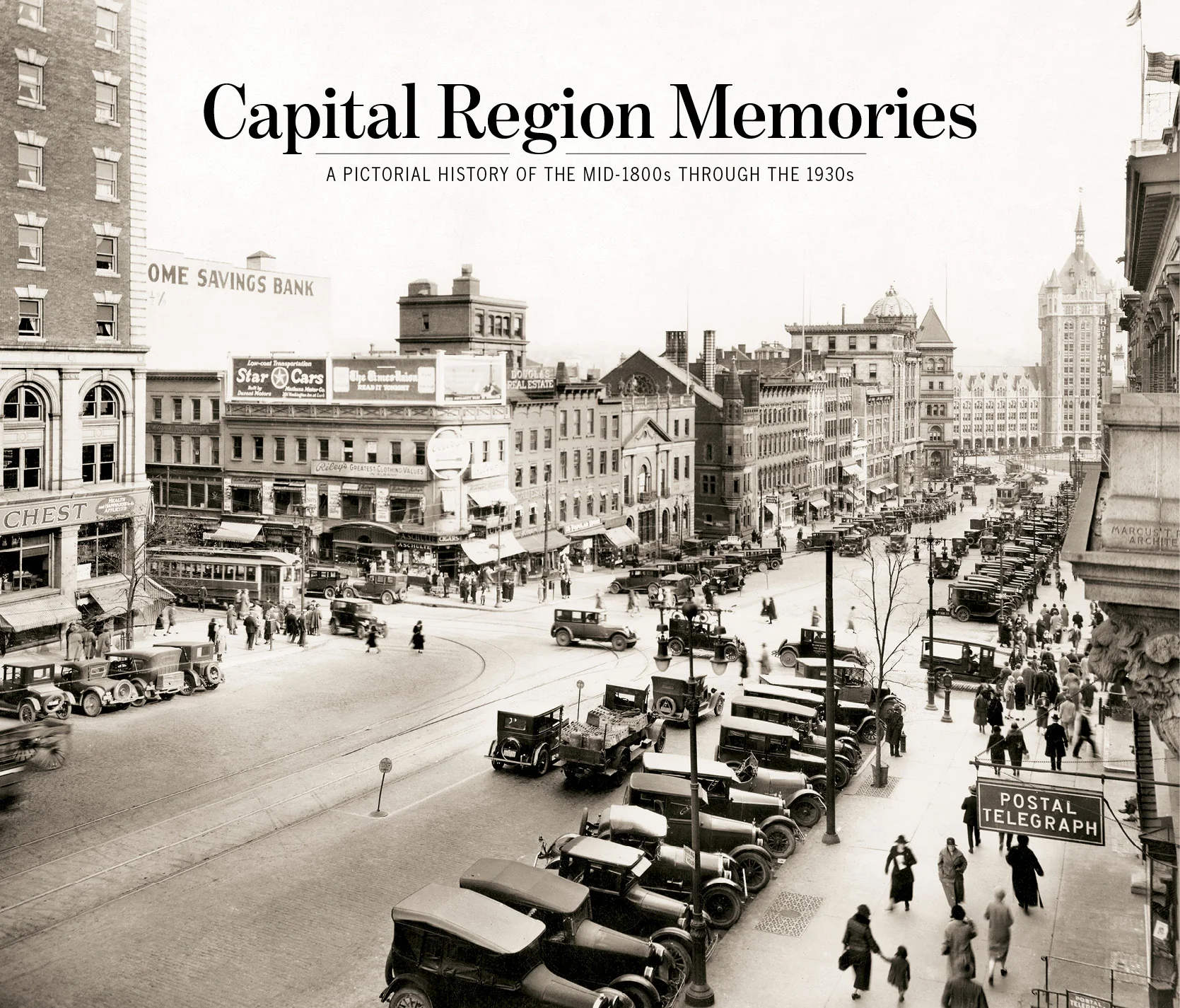 Capital Region Memories: A Pictorial History of the mid-1800s through the 1930s