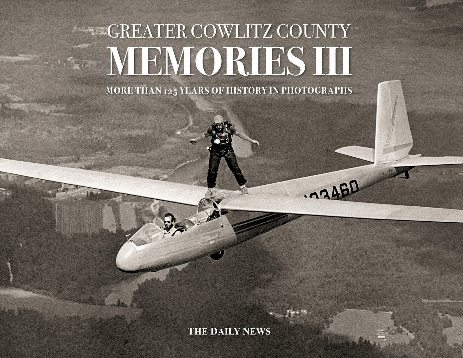 Greater Cowlitz County Memories III: More Than 125 Years of History in Photographs