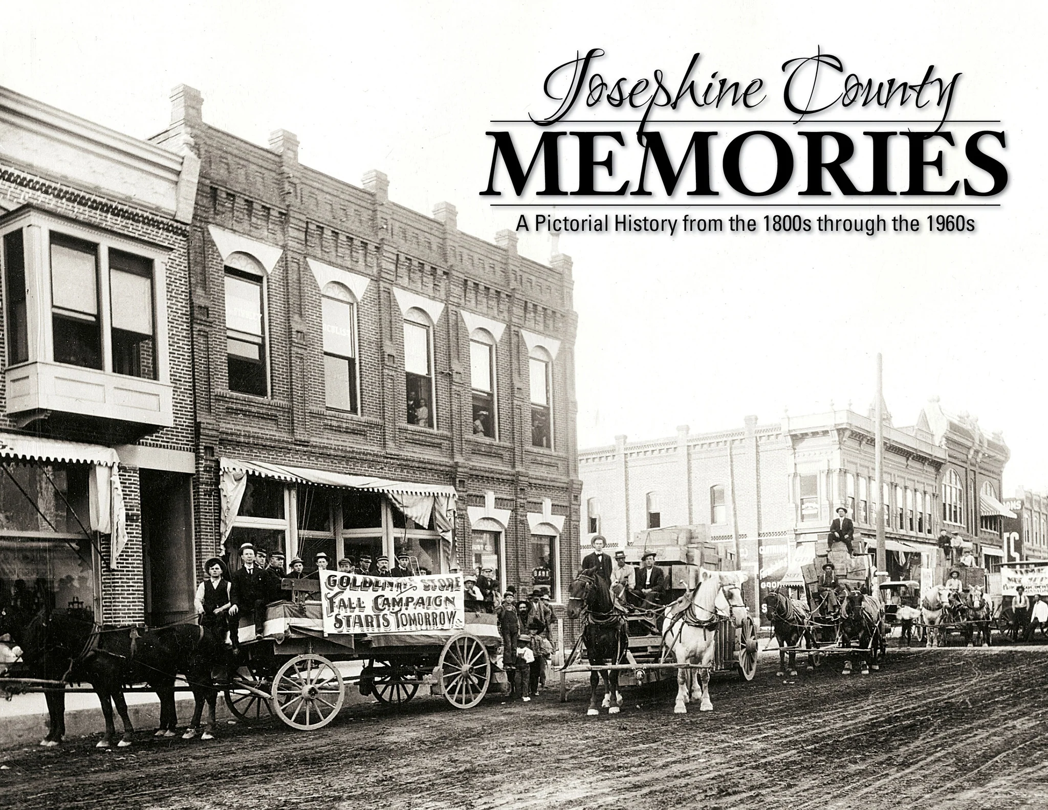 Josephine County Memories: A Pictorial History from the 1800s through the 1960s