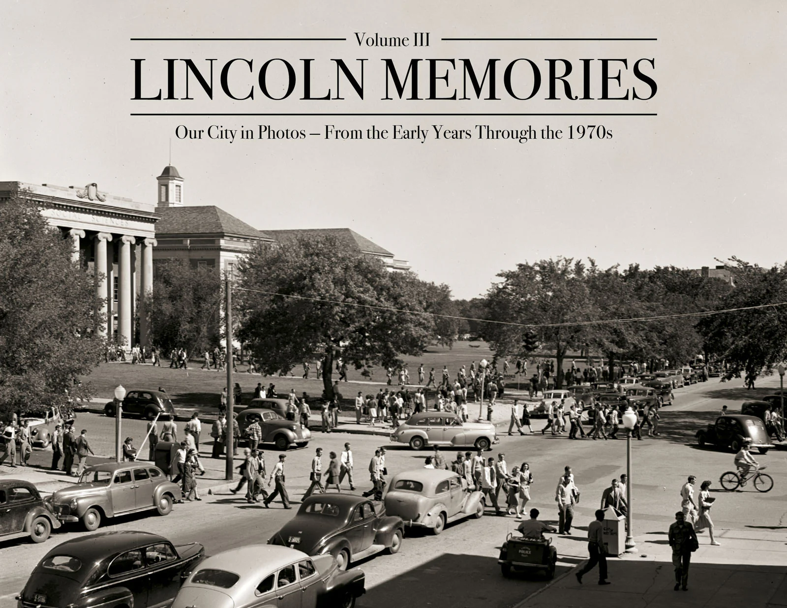 Lincoln Memories III: Our City in Photos From the Early Years Through the 1970s