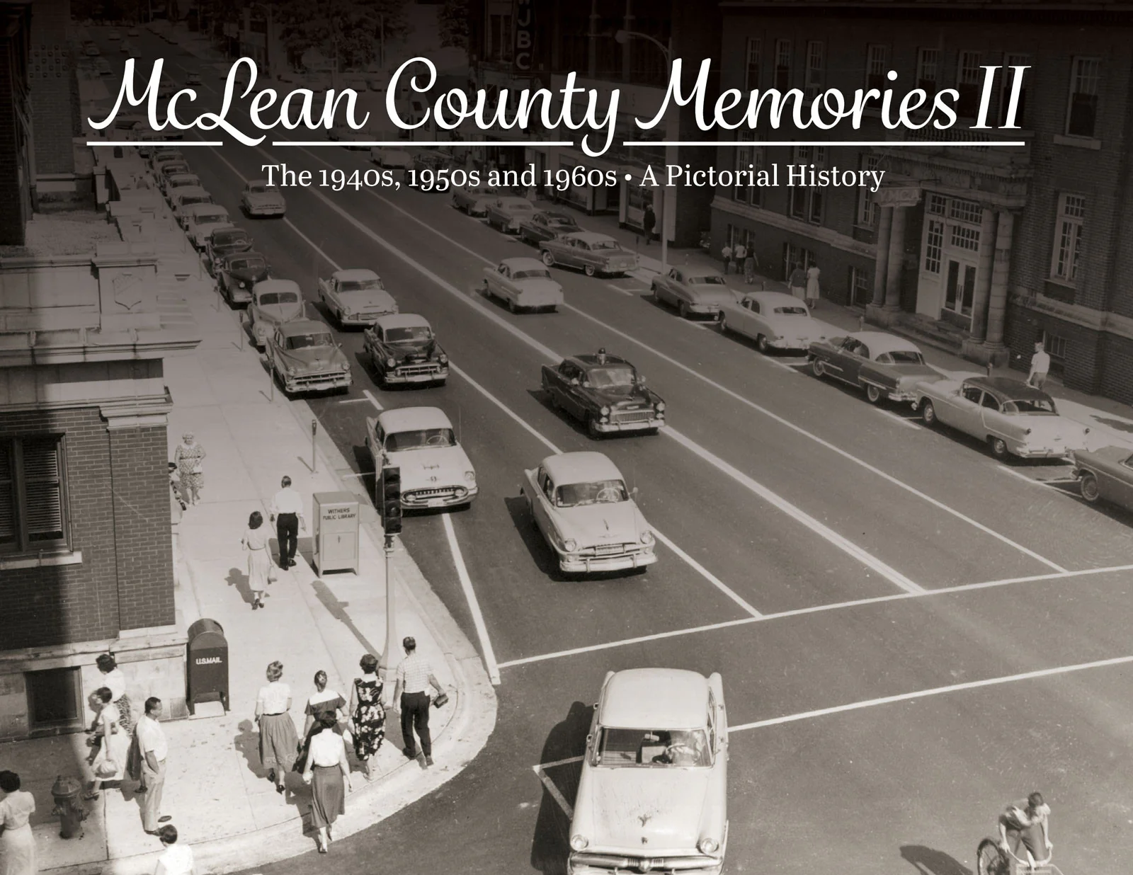 Volume II: McLean County Memories: The 1940s, 1950s and 1960s
