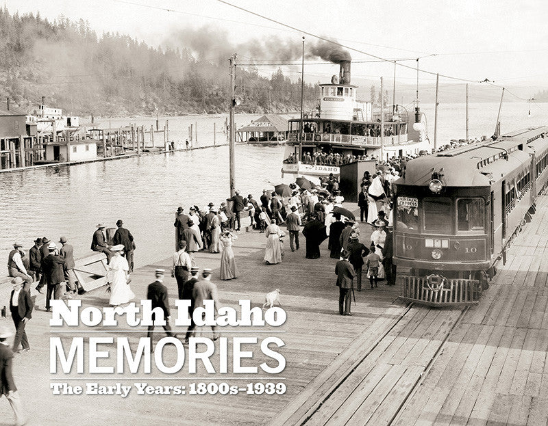North Idaho Memories: The Early Years | 1800-1939