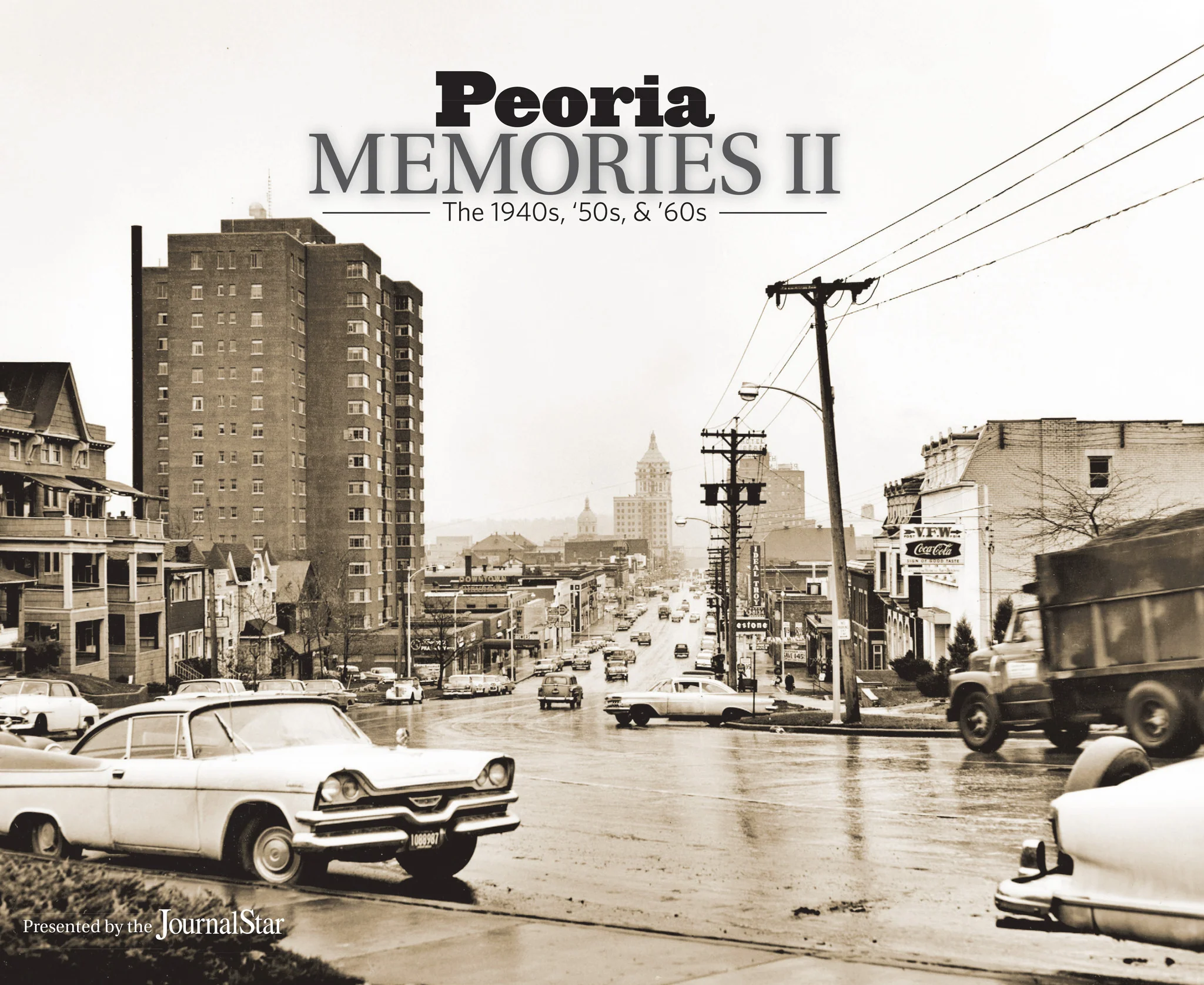 Peoria Memories II: The 1940s, '50s, & '60s