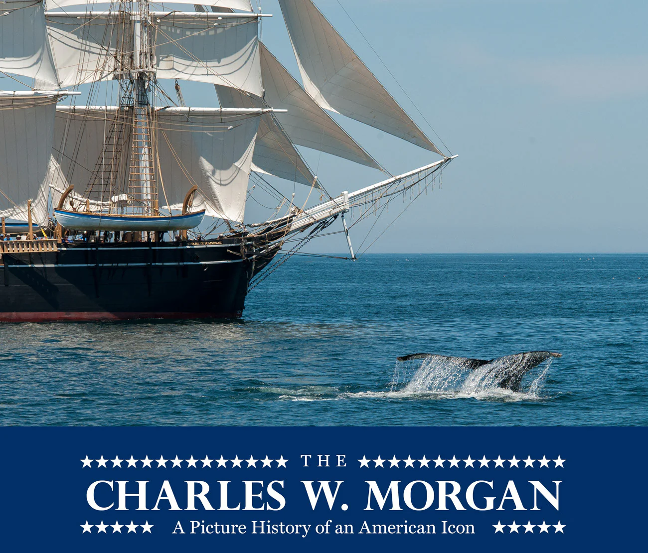 The: Charles W. Morgan: A Picture History of an American Icon