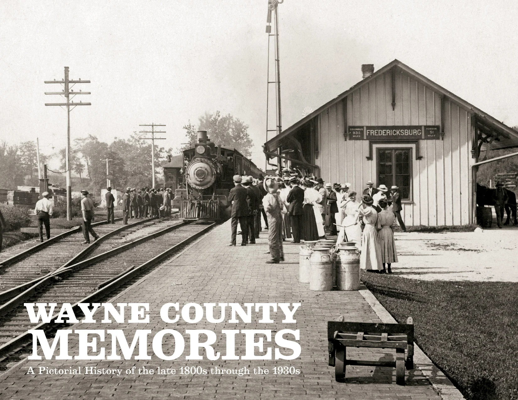 Wayne County Memories: A Pictorial History of the late 1800s through the 1930s